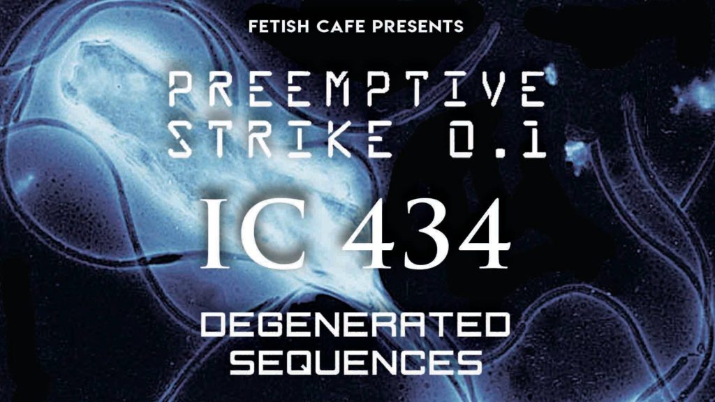 PreEmptive Strike 0.1    |    IC434    |     Degenerated Sequences
